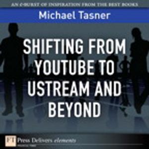 Cover of the book Shifting from YouTube to Ustream and Beyond by Steve Johnson, Perspection Inc.
