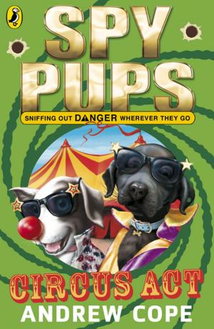 Cover of the book Spy Pups Circus Act by Maxine Alterio