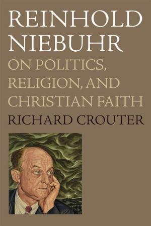 Cover of the book Reinhold Niebuhr : On Politics, Religion, And Christian Faith by Michael Schaller