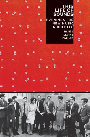 Cover of the book This Life Of Sounds : Evenings For New Music In Buffalo by Edward Shorter