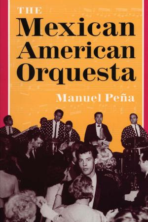 Cover of the book The Mexican American Orquesta by Gordon Schendel, José Álvarez Amézquita, Miguel E. Bustamante