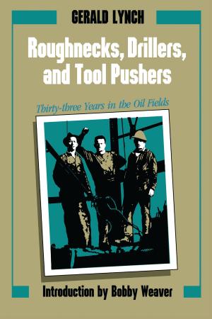 Cover of the book Roughnecks, Drillers, and Tool Pushers by Andrew Sansom