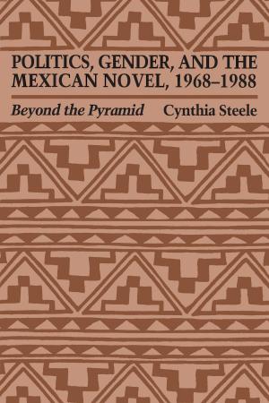 Book cover of Politics, Gender, and the Mexican Novel, 1968-1988