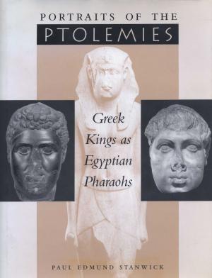 Cover of the book Portraits of the Ptolemies by Cristóbal de Molina, Brian S. Bauer, Vania  Smith-Oka, Gabriel E. Cantarutti