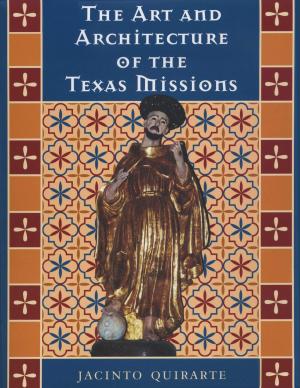 Cover of the book The Art and Architecture of the Texas Missions by Joseph J. Keenan