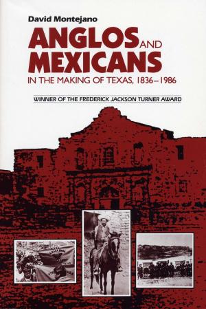 Cover of the book Anglos and Mexicans in the Making of Texas, 1836-1986 by John W. F. Dulles