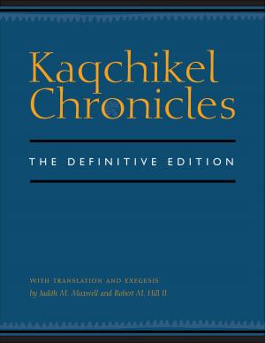 Cover of the book Kaqchikel Chronicles by Gary J. Hausladen