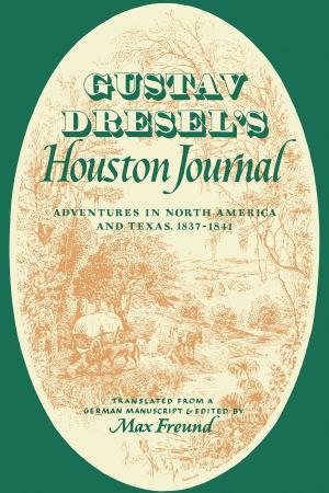 Cover of the book Gustav Dresel's Houston Journal by Susan A. Berger