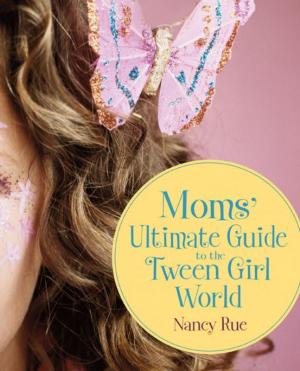 Book cover of Moms' Ultimate Guide to the Tween Girl World