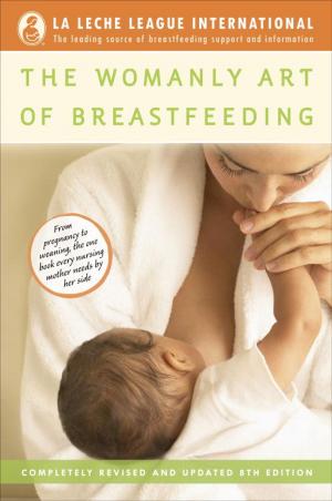 Cover of the book The Womanly Art of Breastfeeding by Robert W. Black