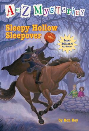 Cover of the book A to Z Mysteries Super Edition #4: Sleepy Hollow Sleepover by R. A. Nelson