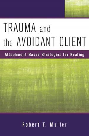 Cover of the book Trauma and the Avoidant Client: Attachment-Based Strategies for Healing by Adele Faber, Elaine Mazlish