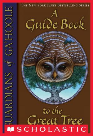 Cover of the book Guardians of Ga'Hoole: A Guide Book to the Great Tree by Jane Clarke