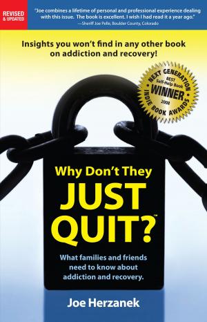 Cover of the book Why Don't They Just Quit? What families and friends need to know about addiction and recovery. by Shirley Smith