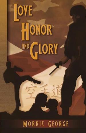 Cover of the book Love Honor And Glory by Walt Wood