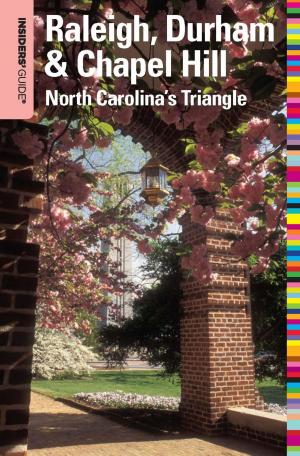 Cover of the book Insiders' Guide® to Raleigh, Durham & Chapel Hill by Lizann Dunegan