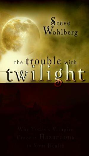 Cover of the book The Trouble with Twilight: Why Today's Vampire Craze is Hazardous to Your Health by Brenda VanWinkle
