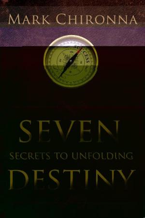 Cover of the book Seven Secrets to Unfolding Destiny by Banning Liebscher