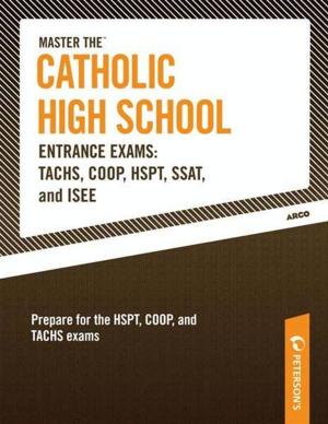 Cover of Master the Catholic High School Entrance Exams--TACHS, COOP, HSPT, SSAT, and ISEE
