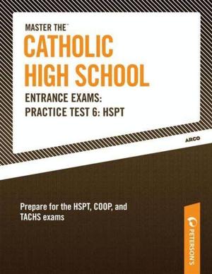 Cover of Master the Catholic High School Entrance Exams--Practice Test 6: HSPT