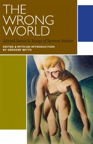 Cover of the book The Wrong World by Jean-Pierre Pichette, Simon Laflamme, Yves Frenette, Julie Boissonneault, Ali Reguigui, Marcel Bénéteau, Michel Bock