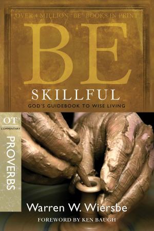 Cover of the book Be Skillful (Proverbs): God's Guidebook to Wise Living by Dr. Jeff Myers