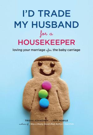 Cover of the book I'd Trade My Husband for a Housekeeper by Nathalie Concepcion, Bob McCullough
