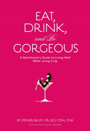 Cover of the book Eat, Drink, and Be Gorgeous by Joyce Goldstein