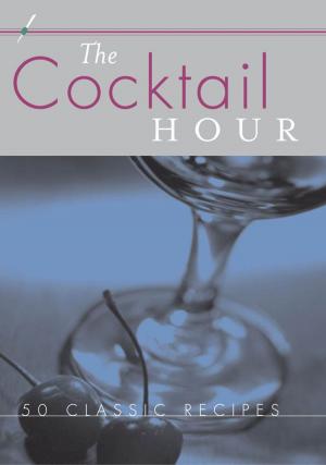 Cover of the book The Cocktail Hour: Reference to Go by Josh Karp