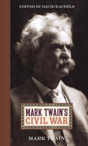 Cover of the book Mark Twain's Civil War by Lawrence S. Kaplan