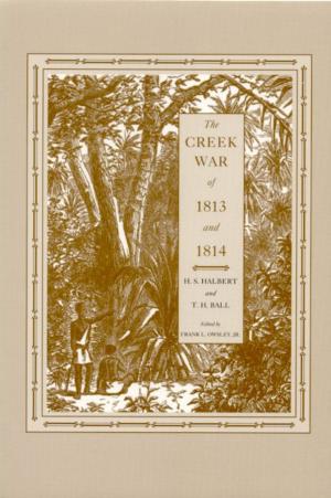 bigCover of the book The Creek War of 1813 and 1814 by 