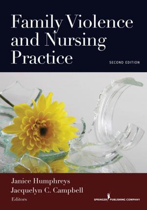 Cover of the book Family Violence and Nursing Practice, Second Edition by Dr. Corinne Karuppan, PhD, CPIM, Michael Waldrum, MD, MSc, MBA, Dr. Nancy Dunlap, MD, Ph.D., MBA