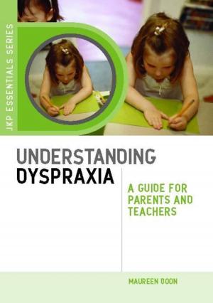 Cover of the book Understanding Dyspraxia by David Daley, Cathy Laver-Bradbury, Anne Weeks, E Sonuga-Barke, Margaret Thompson