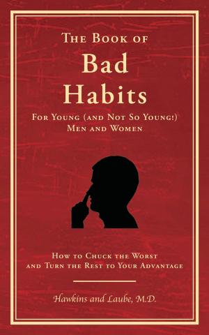 Book cover of The Book of Bad Habits for Young (and Not So Young!) Men and Women: How to Chuck the Worst and Turn the Rest to Your Advantage