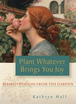 Book cover of Plant Whatever Brings You Joy