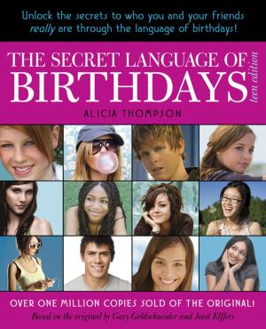Cover of the book The Secret Language of Birthdays: Teen Edition by Elizabeth George