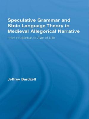 Cover of the book Speculative Grammar and Stoic Language Theory in Medieval Allegorical Narrative by 