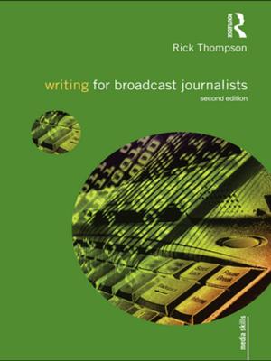 Cover of the book Writing for Broadcast Journalists by Harriet A Bulkeley, Vanesa Castán Broto, Gareth A.S. Edwards