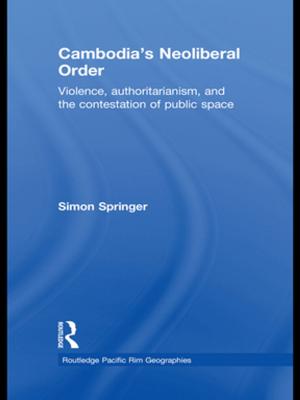 Cover of the book Cambodia's Neoliberal Order by Petr Pavlínek, John Pickles