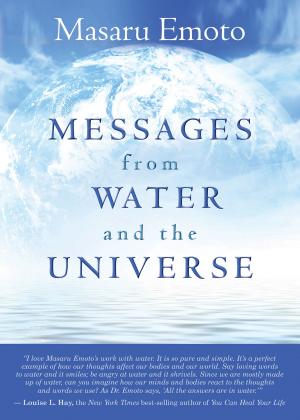 Cover of the book Messages from Water and the Universe by Mona Lisa Schulz, M.D./Ph.D.
