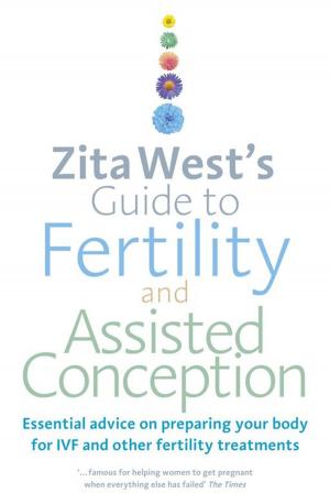 Cover of the book Zita West's Guide to Fertility and Assisted Conception by Christine Gee, Garry Weare, Margaret Gee