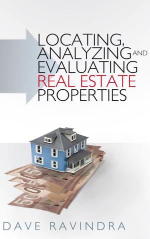 Cover of the book Locating, Analyzing and Evaluating Real Estate Properties by Joseph Rosner