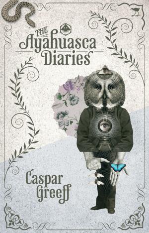 Cover of the book The Ayahuasca Diaries by Hagen Engler