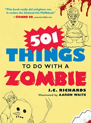 Cover of the book 501 Things to Do with a Zombie by Milton K Ozaki