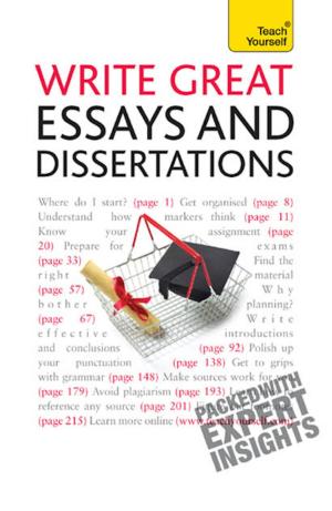 Cover of the book Write Great Essays and Dissertations: Teach Yourself Ebook Epub by David Bird