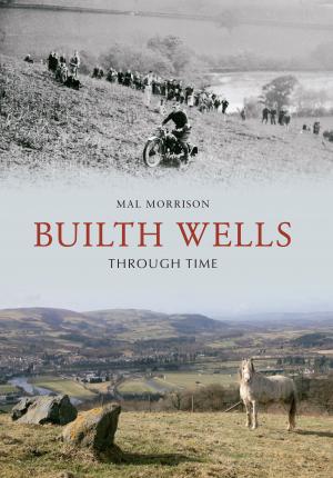 Cover of the book Builth Wells Through Time by Brian Girling