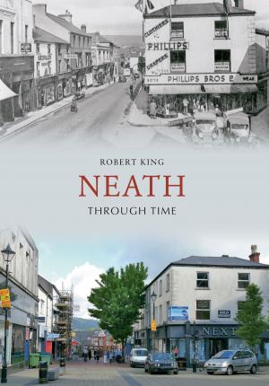 Cover of the book Neath Through Time by Gordon Clitheroe