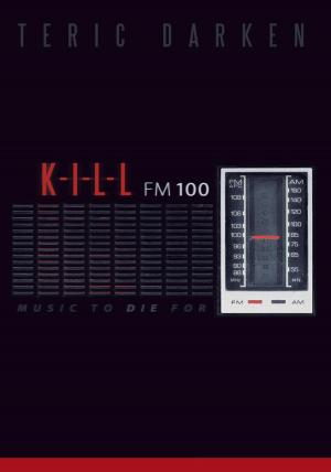 Cover of the book K - I - L - L Fm 100 by Daniel Hudson