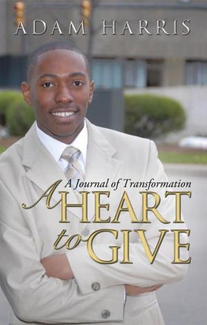 Cover of the book A Heart to Give by Wesley T. Calaway