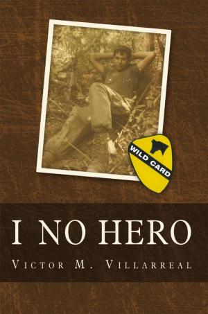Cover of the book I No Hero by Alfred Lee Anduze, Ferdinand Rivera Villalba